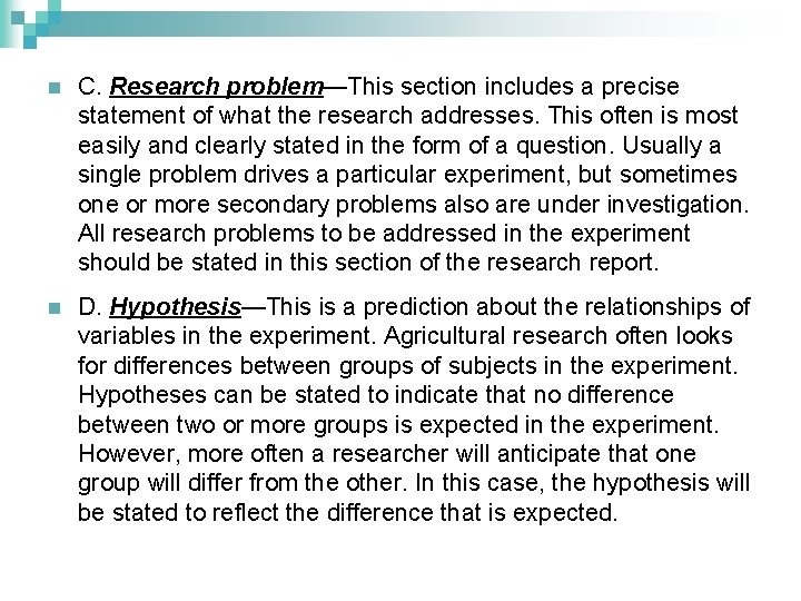 n C. Research problem—This section includes a precise statement of what the research addresses.
