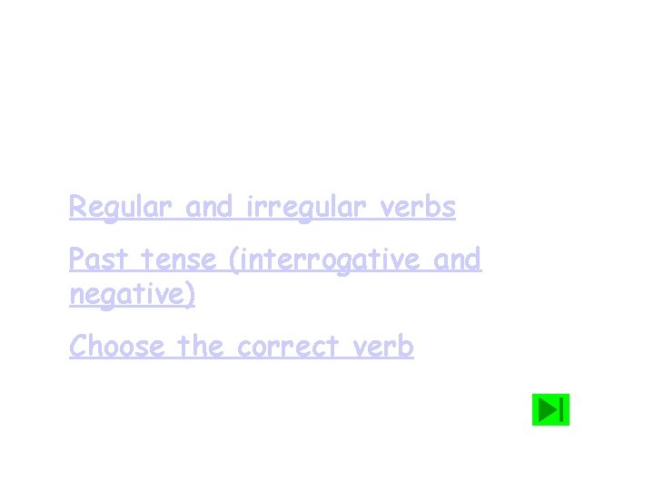 Past Simple of English verbs § Regular and irregular verbs § Past tense (interrogative