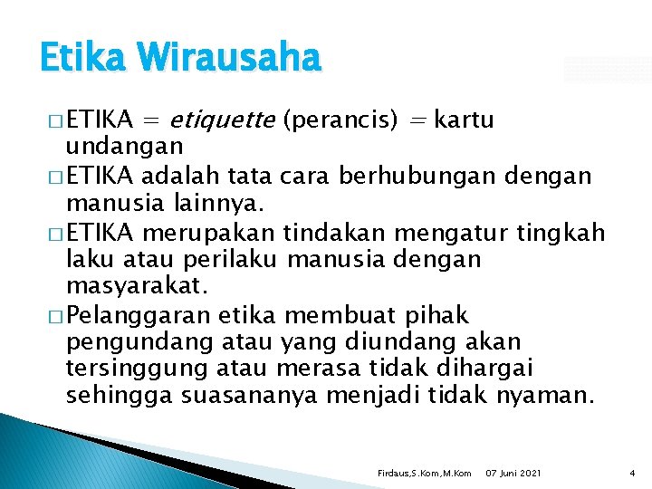 Etika Wirausaha = etiquette (perancis) = kartu undangan � ETIKA adalah tata cara berhubungan