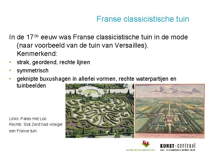 Franse classicistische tuin In de 17 de eeuw was Franse classicistische tuin in de