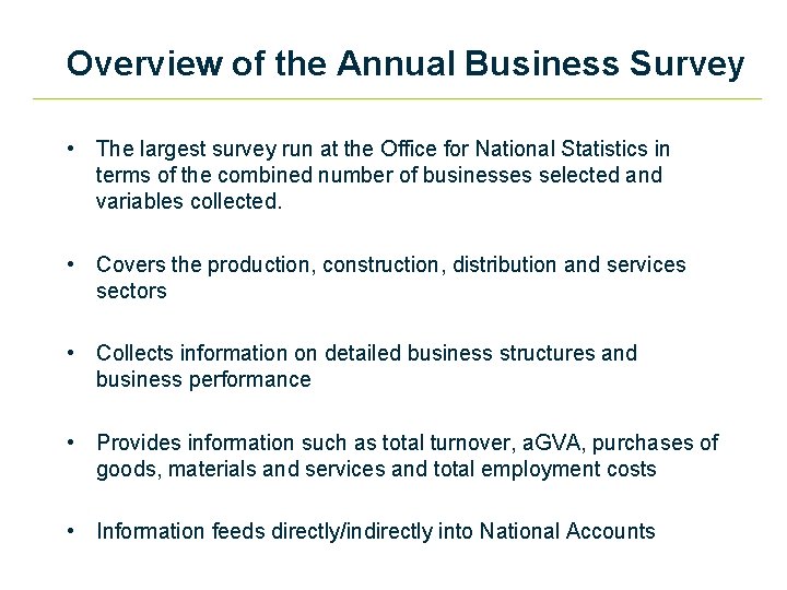 Overview of the Annual Business Survey • The largest survey run at the Office