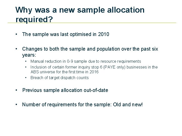 Why was a new sample allocation required? • The sample was last optimised in