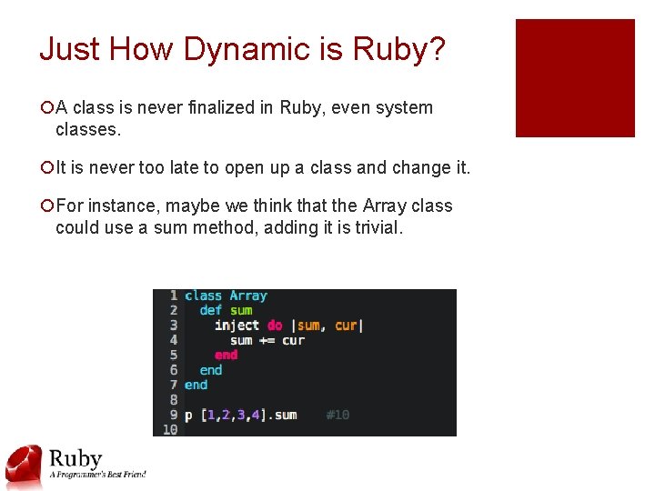Just How Dynamic is Ruby? ¡A class is never finalized in Ruby, even system