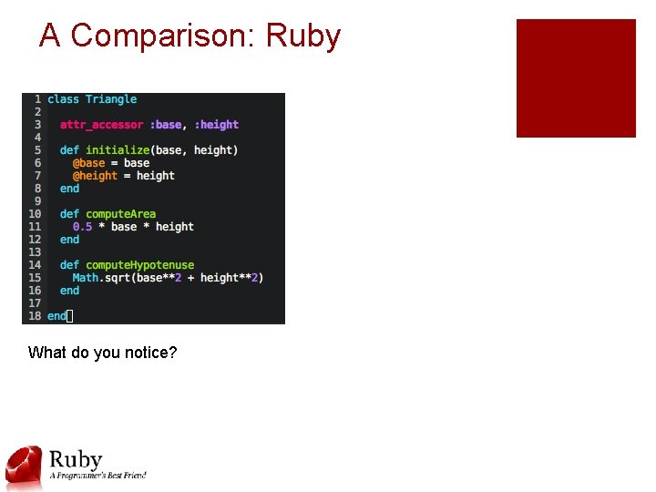 A Comparison: Ruby What do you notice? 