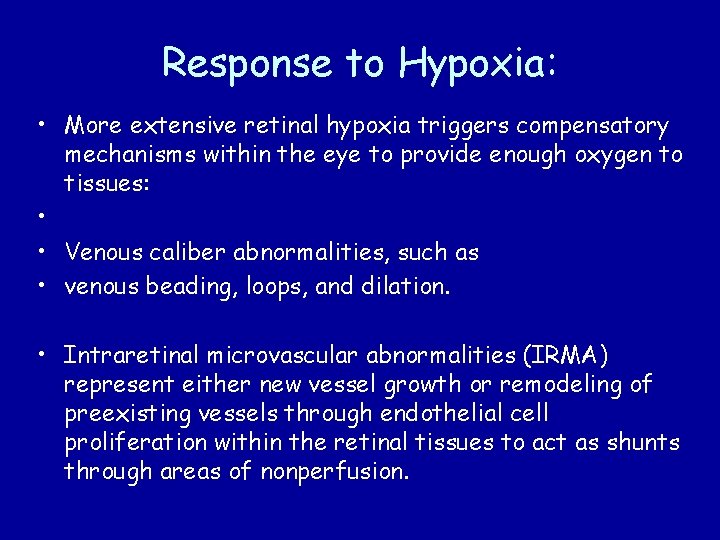 Response to Hypoxia: • More extensive retinal hypoxia triggers compensatory mechanisms within the eye