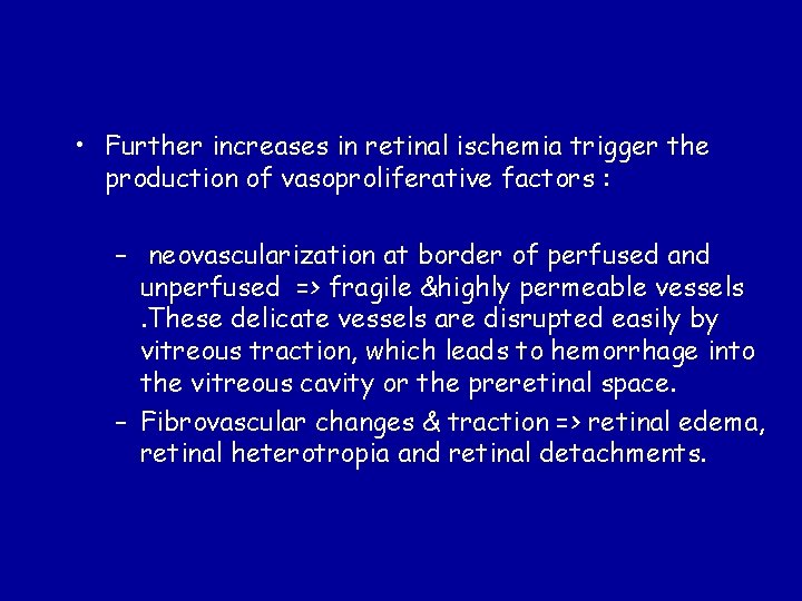  • Further increases in retinal ischemia trigger the production of vasoproliferative factors :