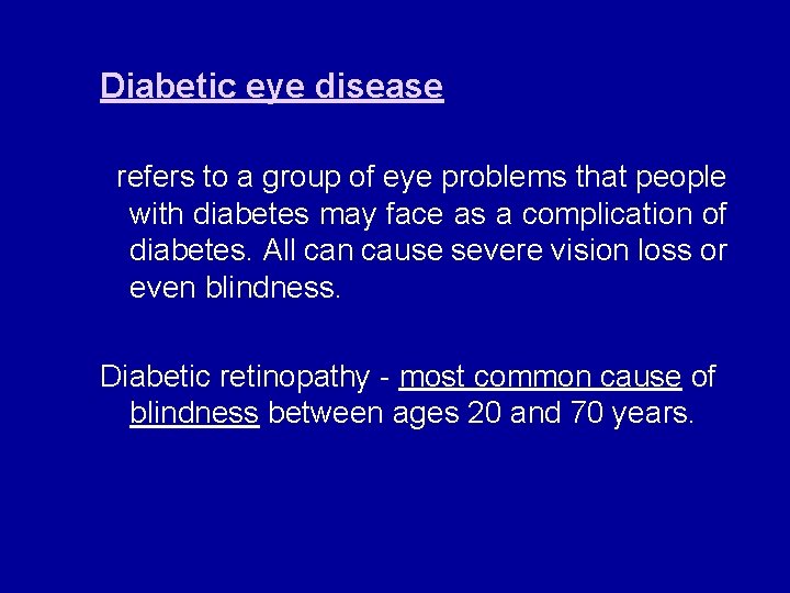 Diabetic eye disease refers to a group of eye problems that people with diabetes