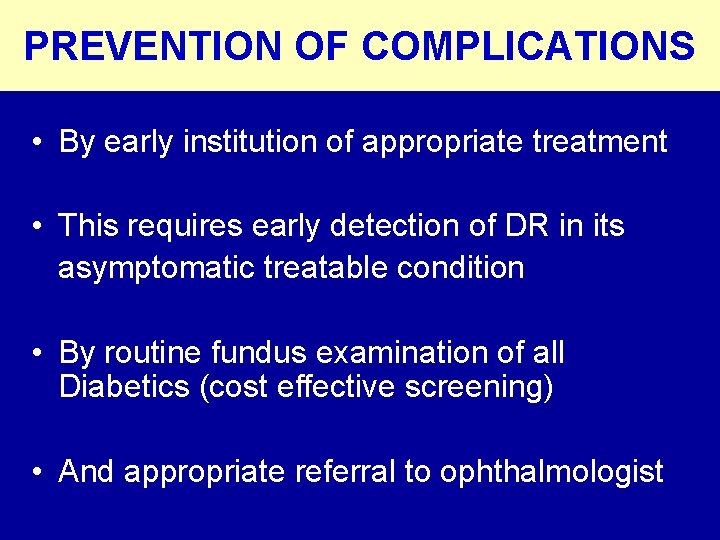 PREVENTION OF COMPLICATIONS • By early institution of appropriate treatment • This requires early
