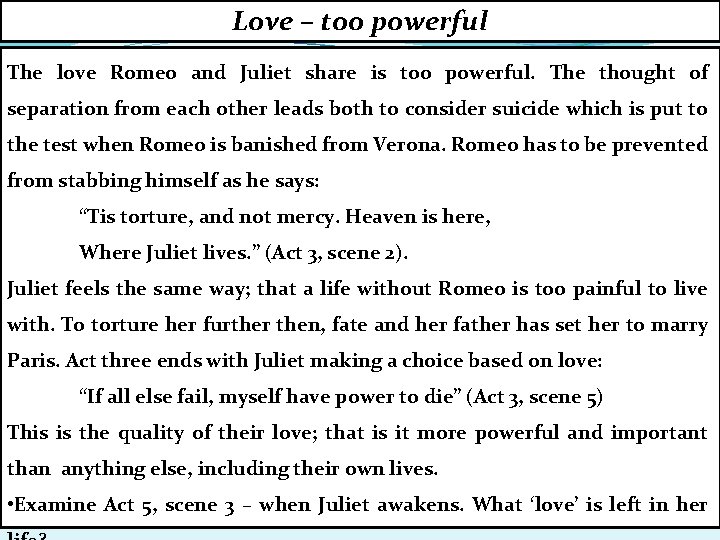 Love – too powerful The love Romeo and Juliet share is too powerful. The