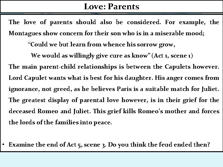 Love: Parents The love of parents should also be considered. For example, the Montagues
