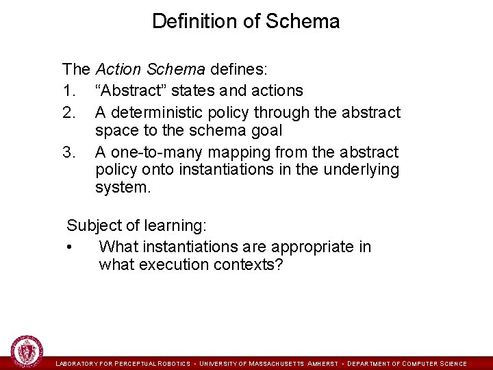 Definition of Schema The Action Schema defines: 1. “Abstract” states and actions 2. A