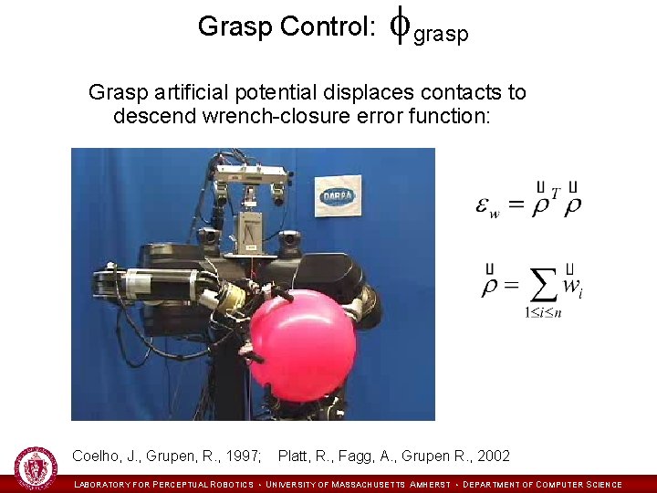 Grasp Control: fgrasp Grasp artificial potential displaces contacts to descend wrench-closure error function: Coelho,