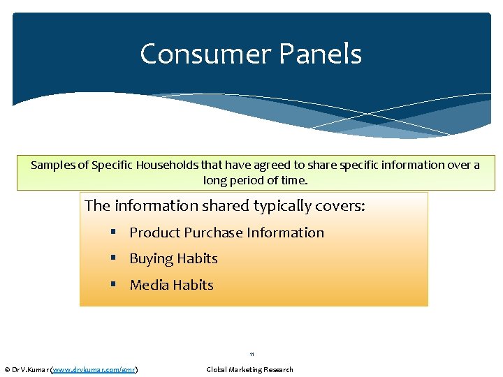 Consumer Panels Samples of Specific Households that have agreed to share specific information over