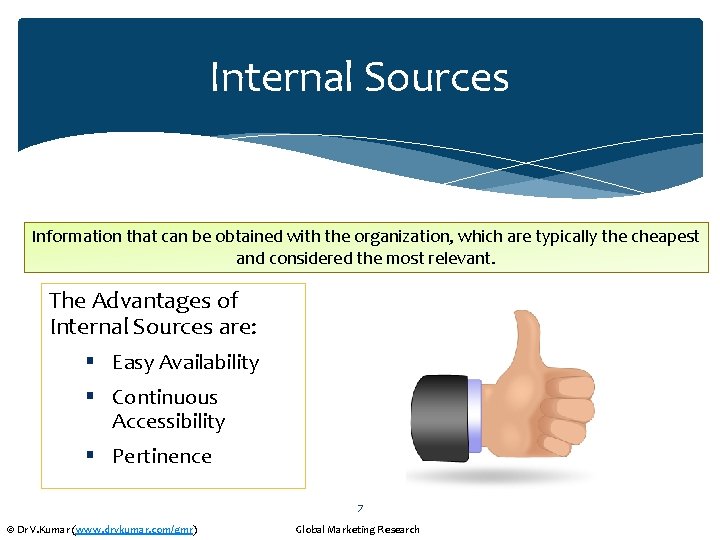 Internal Sources Information that can be obtained with the organization, which are typically the