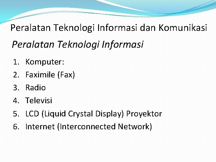 Peralatan Teknologi Informasi dan Komunikasi Peralatan Teknologi Informasi 1. 2. 3. 4. 5. 6.