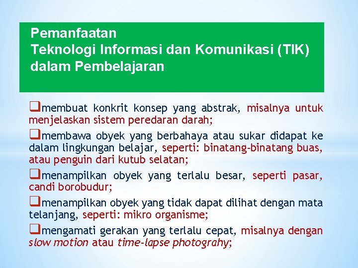 Pemanfaatan Teknologi Informasi dan Komunikasi (TIK) dalam Pembelajaran qmembuat konkrit konsep yang abstrak, misalnya