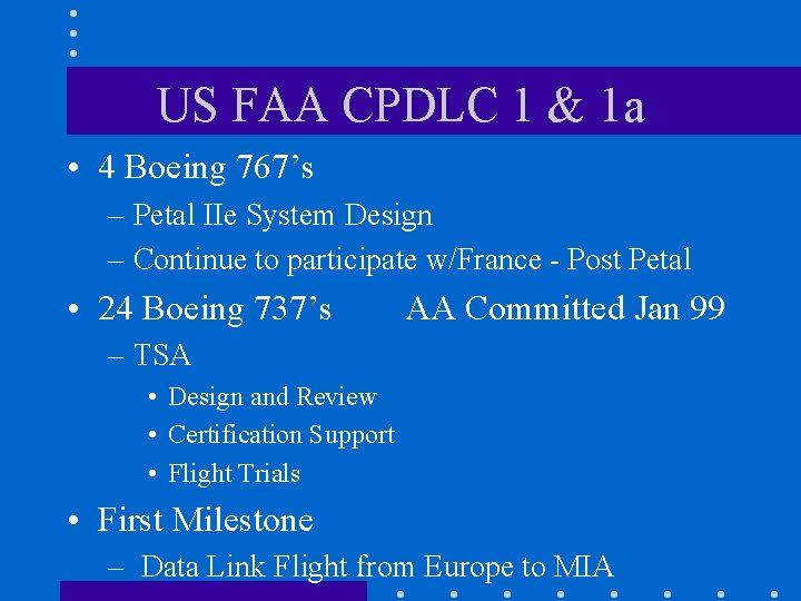 US FAA CPDLC 1 & 1 a • 4 Boeing 767’s – Petal IIe