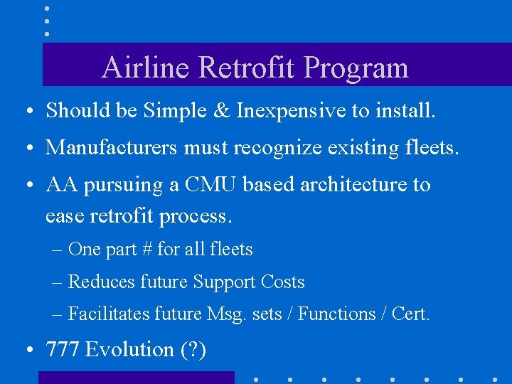 Airline Retrofit Program • Should be Simple & Inexpensive to install. • Manufacturers must