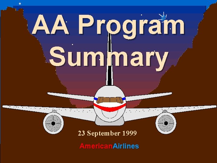 . . . AA. Program. Summary. . . . 23 September 1999 American. Airlines