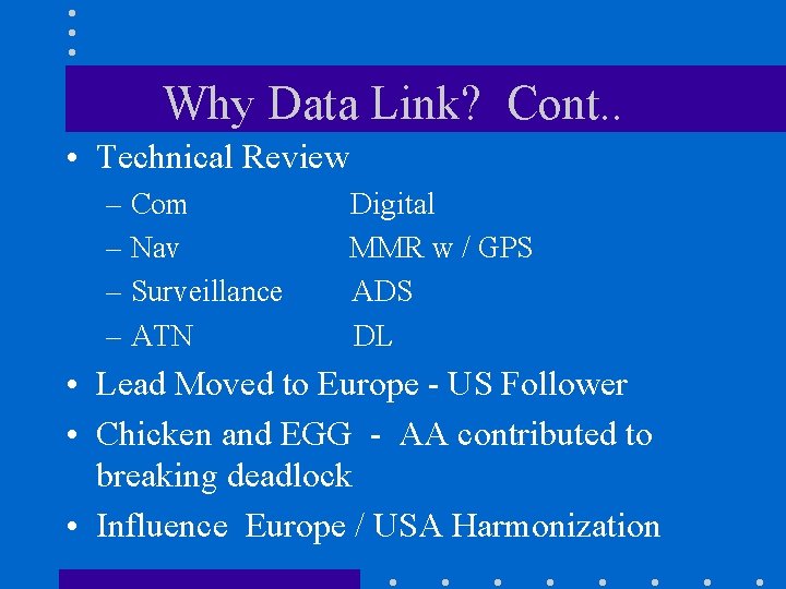 Why Data Link? Cont. . • Technical Review – Com – Nav – Surveillance