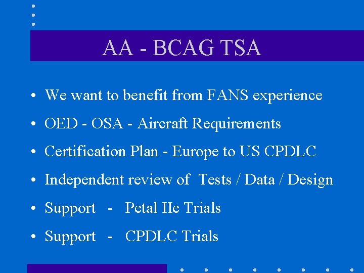 AA - BCAG TSA • We want to benefit from FANS experience • OED