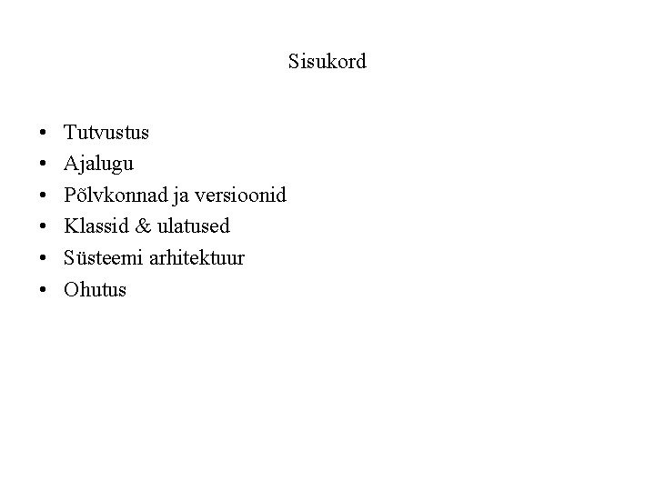 Sisukord • • • Tutvustus Ajalugu Põlvkonnad ja versioonid Klassid & ulatused Süsteemi arhitektuur