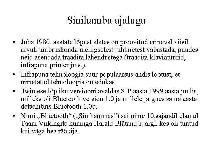 Sinihamba ajalugu • Juba 1980. aastate lõpust alates on proovitud erineval viisil arvuti ümbruskonda