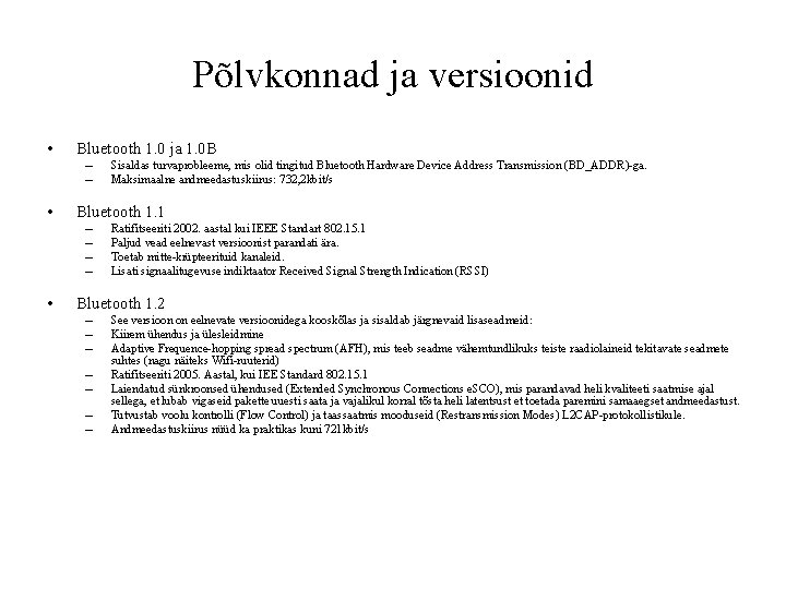 Põlvkonnad ja versioonid • Bluetooth 1. 0 ja 1. 0 B – – •