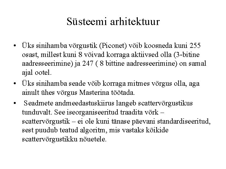 Süsteemi arhitektuur • Üks sinihamba võrgustik (Piconet) võib koosneda kuni 255 osast, millest kuni