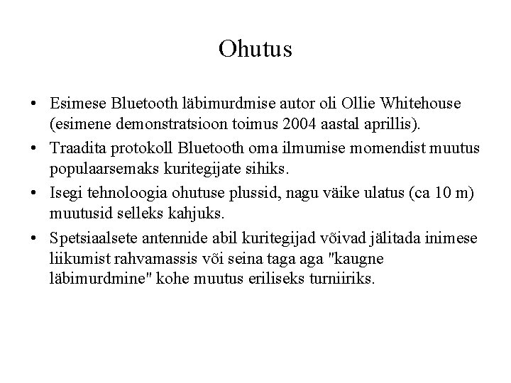 Ohutus • Esimese Bluetooth läbimurdmise autor oli Ollie Whitehouse (esimene demonstratsioon toimus 2004 aastal
