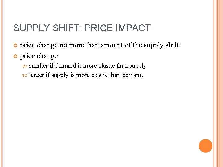 SUPPLY SHIFT: PRICE IMPACT price change no more than amount of the supply shift