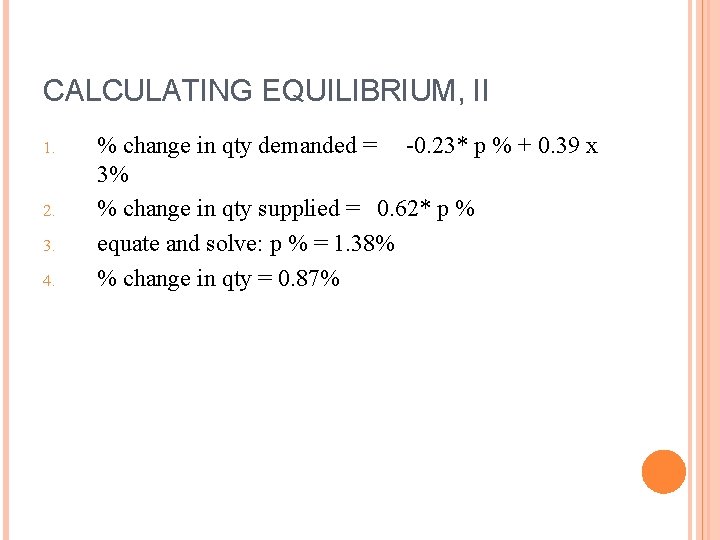 CALCULATING EQUILIBRIUM, II 1. 2. 3. 4. % change in qty demanded = -0.