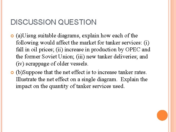 DISCUSSION QUESTION (a)Uisng suitable diagrams, explain how each of the following would affect the