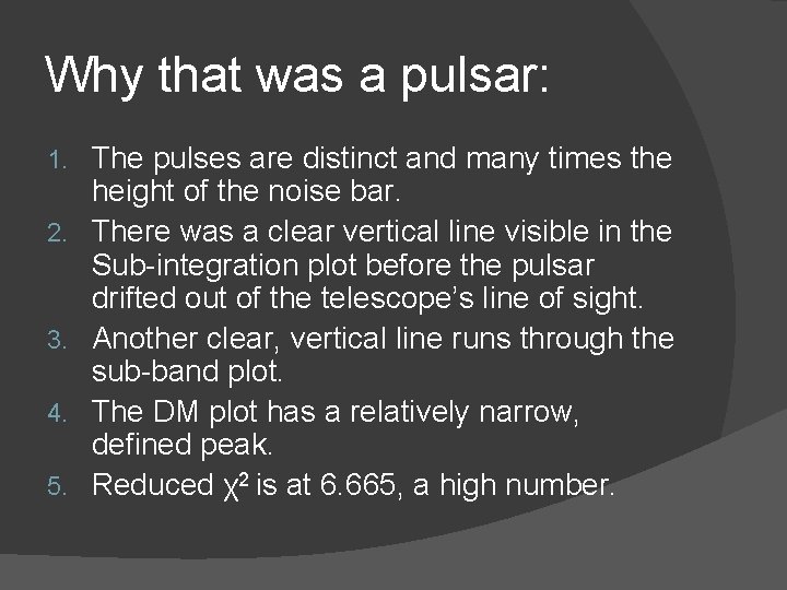 Why that was a pulsar: 1. 2. 3. 4. 5. The pulses are distinct