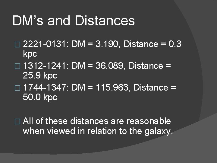 DM’s and Distances � 2221 -0131: DM = 3. 190, Distance = 0. 3