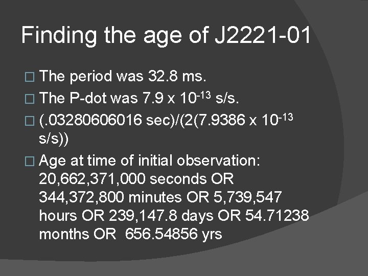 Finding the age of J 2221 -01 � The period was 32. 8 ms.