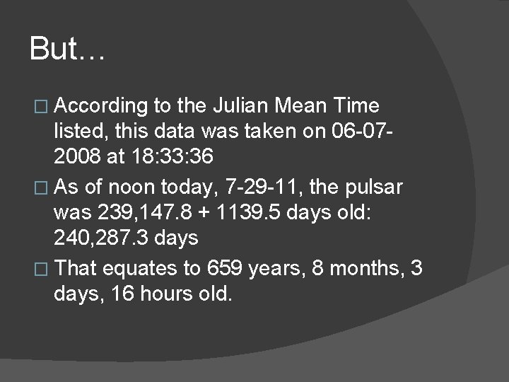 But… � According to the Julian Mean Time listed, this data was taken on