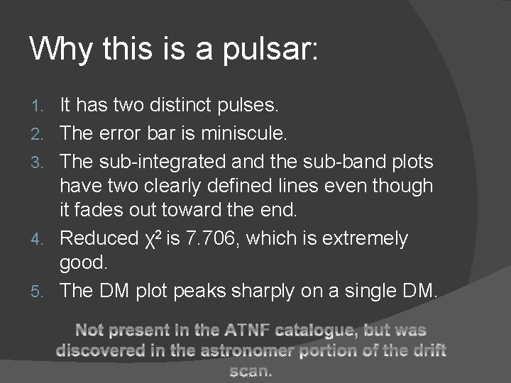 Why this is a pulsar: 1. 2. 3. 4. 5. It has two distinct