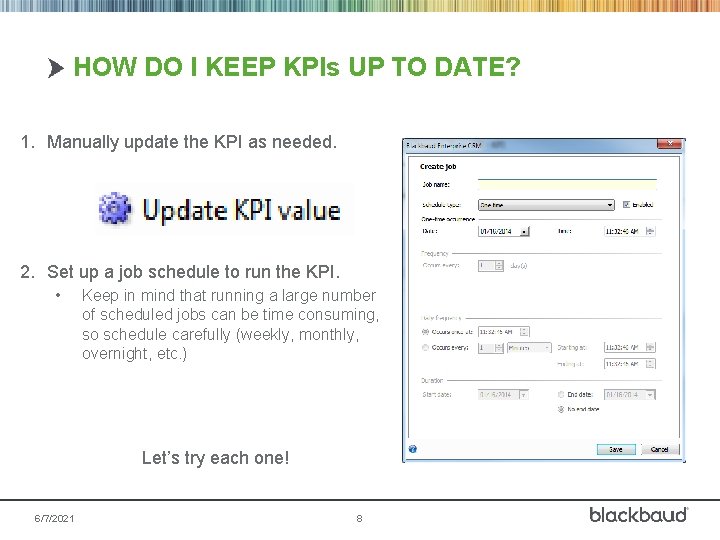 HOW DO I KEEP KPIs UP TO DATE? 1. Manually update the KPI as
