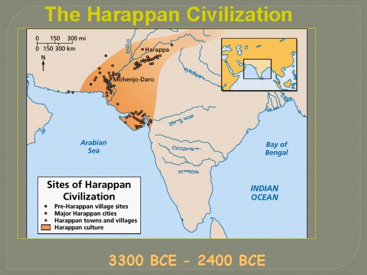The Harappan Civilization 3300 BCE - 2400 BCE 