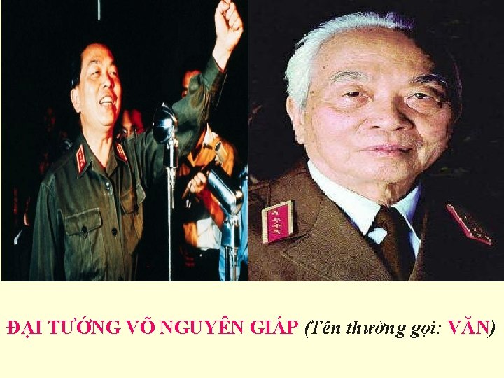 ĐẠI TƯỚNG VÕ NGUYÊN GIÁP (Tên thường gọi: VĂN) 