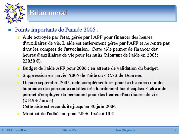 Bilan moral n Points importants de l'année 2005 : l l l Aide octroyée