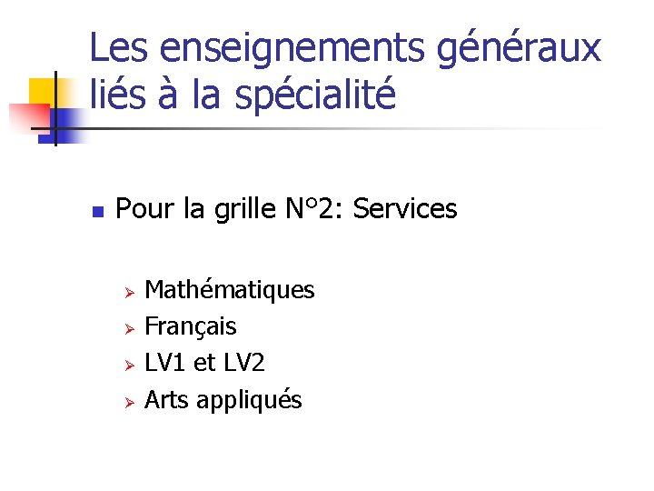 Les enseignements généraux liés à la spécialité n Pour la grille N° 2: Services