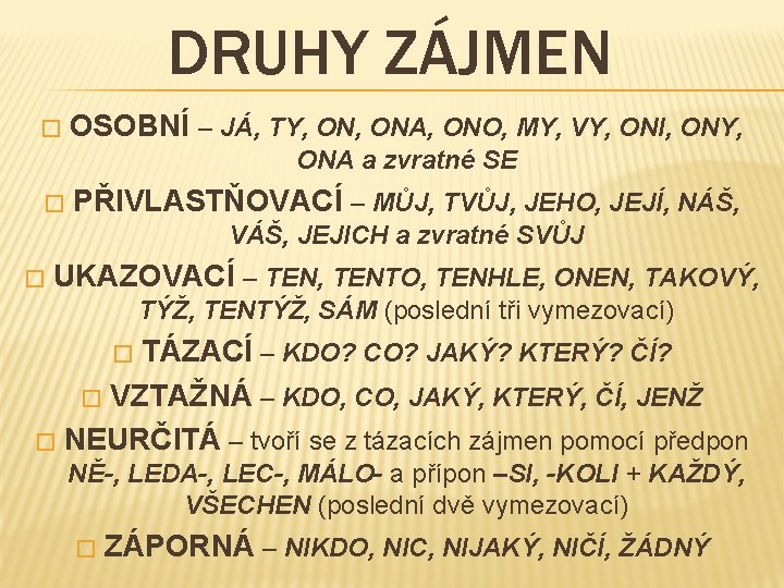 DRUHY ZÁJMEN � OSOBNÍ – JÁ, TY, ONA, ONO, MY, VY, ONI, ONY, ONA