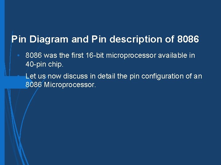 Pin Diagram and Pin description of 8086 • 8086 was the first 16 -bit