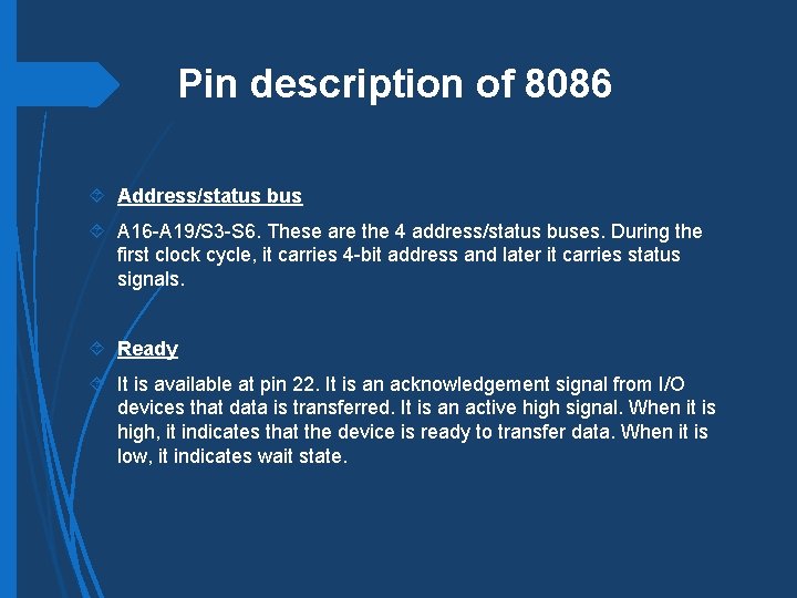 Pin description of 8086 Address/status bus A 16 -A 19/S 3 -S 6. These