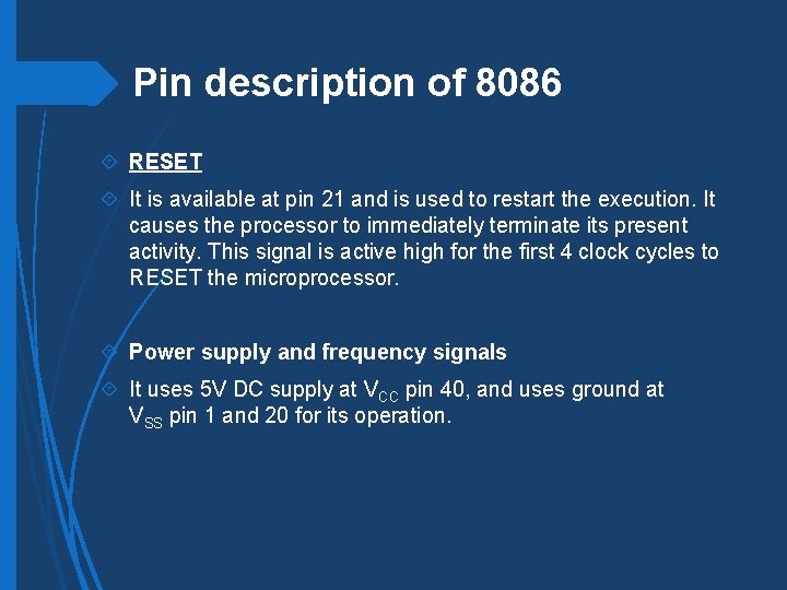 Pin description of 8086 RESET It is available at pin 21 and is used