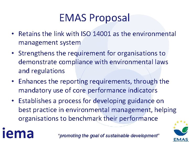 EMAS Proposal • Retains the link with ISO 14001 as the environmental management system