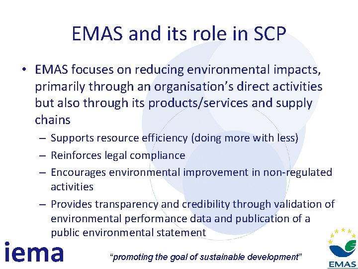 EMAS and its role in SCP • EMAS focuses on reducing environmental impacts, primarily