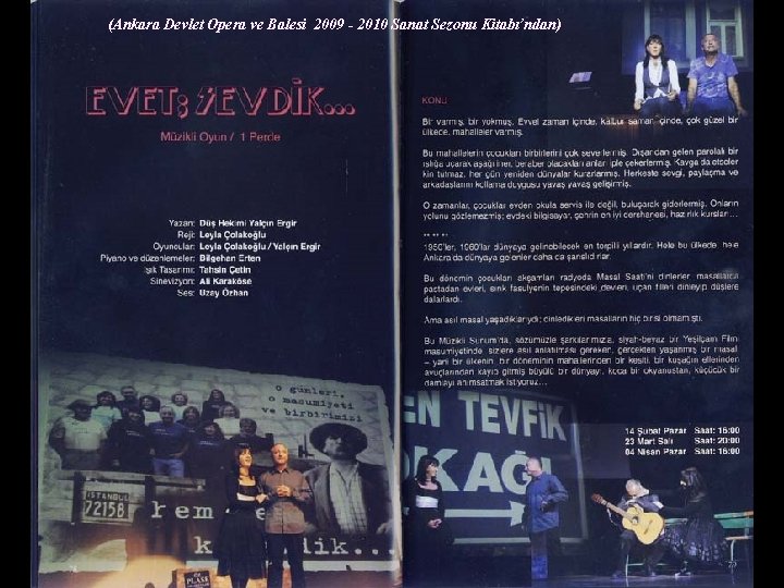 (Ankara Devlet Opera ve Balesi 2009 - 2010 Sanat Sezonu Kitabı’ndan) 